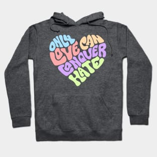 Only Love Can Conquer Hate Word Art Hoodie